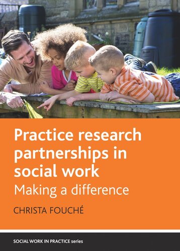 Practice Research Partnerships In Social Work Making A Difference Christa Fouch