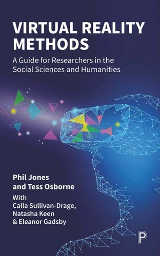 Virtual Reality Methods A Guide For Researchers In The Social Sciences And Humanities Phil Jones Tess Osborne