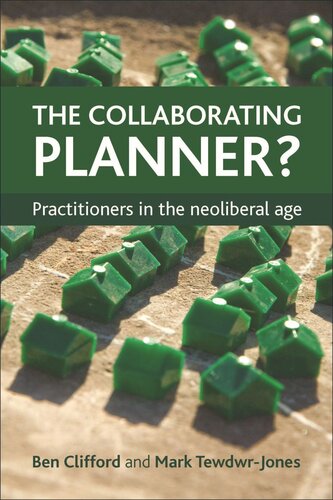 The Collaborating Planner Practitioners In The Neoliberal Age Ben Clifford Mark Tewdwrjones