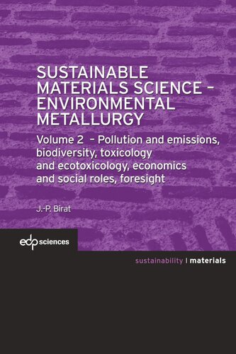 Sustainable Materials Science Environmental Metallurgy Volume 2 Pollution And Emissions Biodiversity Toxicology And Ecotoxicology Economics And Social Roles Foresight Jeanpierre Birat