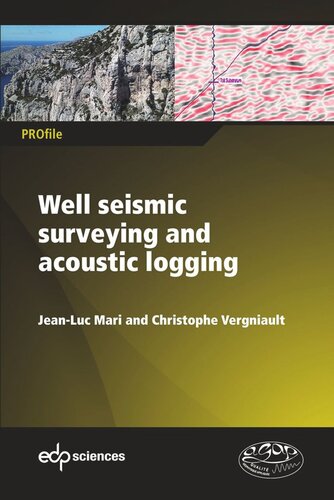 Well Seismic Surveying And Acoustic Logging Jeanluc Mari Christophe Vergniault