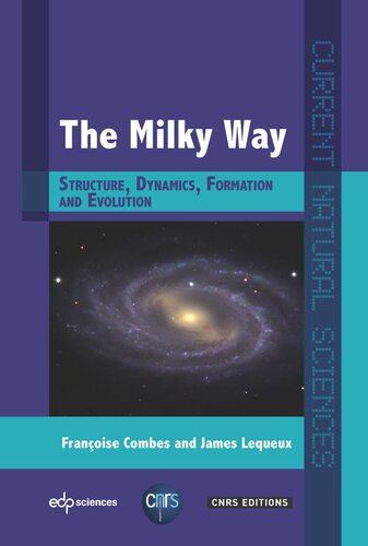 The Milky Way Structure Dynamics Formation And Evolution Franoise Combes James Lequeux Michle Leduc Michel Le Bellac