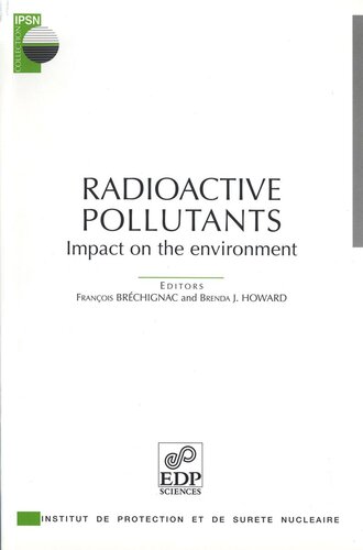 Radioactive Pollutants Impact On The Environnement Franois Brchignac Brenda J Howard