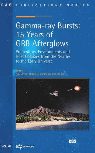 Gammaray Bursts 15 Years Of Grb Afterglows Progenitors Environments And Host Galaxies From The Nearby To The Early Universe Alberto Javier Castrotirado Javier Gorosabel