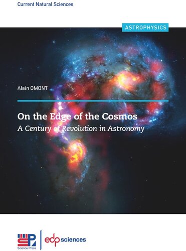 On The Edge Of The Cosmos A Century Of Revolution In Astronomy Alain Omont