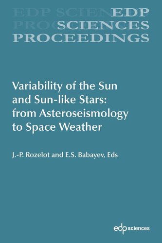Variability Of The Sun And Sunlike Stars From Asteroseismology To Space Weather Jeanpierre Rozelot Es Babayev