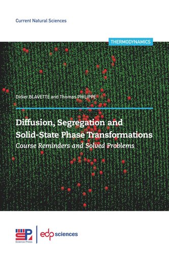 Diffusion Segregation And Solidstate Phase Transformations Course Reminders And Solved Problems Didier Blavette Thomas Philippe