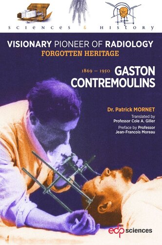 Gaston Contremoulins 1869 1950 Visionary Pioneer Of Radiology Forgotten Heritage Patrick Mornet Jeanfranois Moreau Cole A Giller