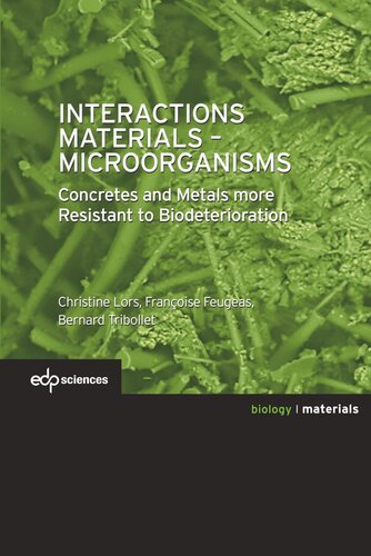 Interactions Materials Microorganisms Concretes And Metals More Resistant To Biodeterioration Christine Lors Franoise Feugeas Bernard Tribollet