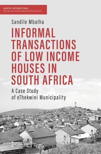 Informal Transactions Of Low Income Houses In South Africa A Case Study Of Ethekwini Municipality Sandile Mbatha