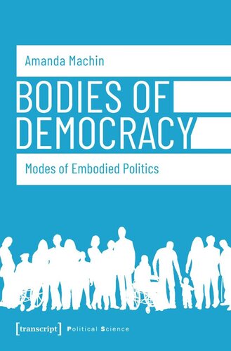 Bodies Of Democracy Modes Of Embodied Politics Amanda Machin