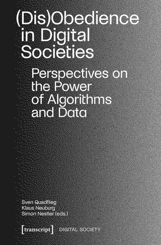 Disobedience In Digital Societies Perspectives On The Power Of Algorithms And Data Sven Quadflieg Editor Klaus Neuburg Editor Simon Nestler Editor Bmbf Frdervorhaben 16toa002 Editor