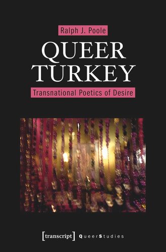 Queer Turkey Transnational Poetics Of Desire Ralph J Poole Knowledge Unlatched Ku Select 2021 Frontlist Collection