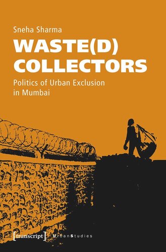Wasted Collectors Politics Of Urban Exclusion In Mumbai Sneha Sharma