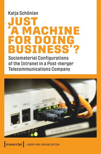 Just A Machine For Doing Business Sociomaterial Configurations Of The Intranet In A Postmerger Telecommunications Company Katja Schnian