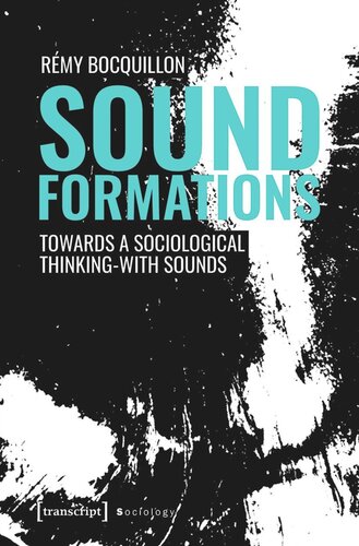 Sound Formations Towards A Sociological Thinkingwith Sounds Rmy Bocquillon