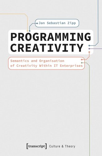 Programming Creativity Semantics And Organisation Of Creativity Within It Enterprises Jan Sebastian Zipp