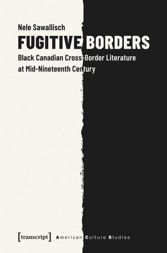 Fugitive Borders Black Canadian Crossborder Literature At Midnineteenth Century Nele Sawallisch Knowledge Unlatched Ku Select 2021 Backlist Collection
