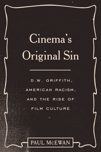 Cinemas Original Sin Dw Griffith American Racism And The Rise Of Film Culture Paul Mcewan