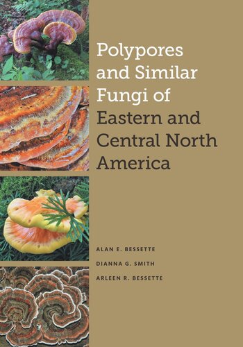 Polypores And Similar Fungi Of Eastern And Central North America Alan E Bessette Dianna Smith Arleen R Bessette