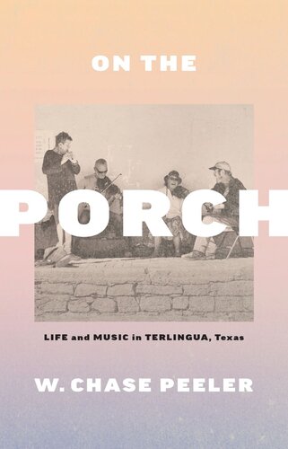 On The Porch Life And Music In Terlingua Texas W Chase Peeler