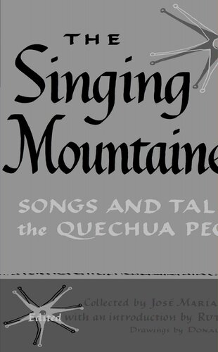The Singing Mountaineers Songs And Tales Of The Quechua People Jos Mara Arguedas Editor Ruth Stephan Editor