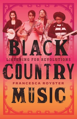 Black Country Music Listening For Revolutions Francesca T Royster