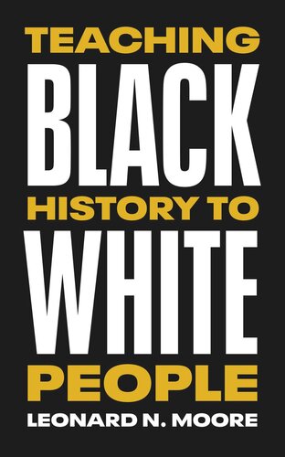 Teaching Black History To White People Leonard N Moore