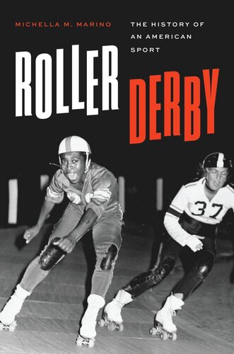 Roller Derby The History Of An American Sport Michella M Marino