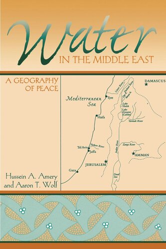Water In The Middle East A Geography Of Peace Hussein A Amery Editor Aaron T Wolf Editor