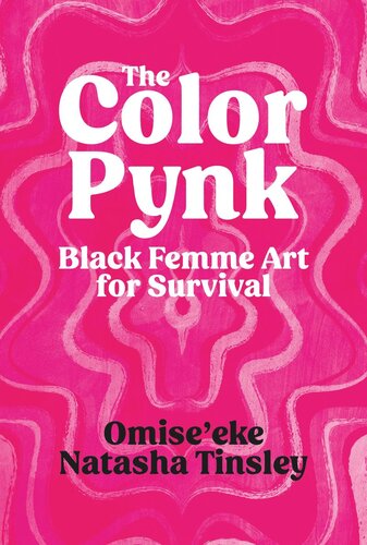 The Color Pynk Black Femme Art For Survival Omiseeke Natasha Tinsley