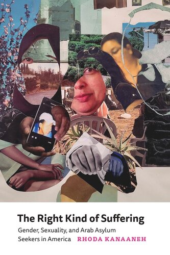 The Right Kind Of Suffering Gender Sexuality And Arab Asylum Seekers In America Rhoda Kanaaneh