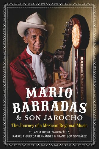 Mario Barradas And Son Jarocho The Journey Of A Mexican Regional Music Yolanda Broylesgonzlez Francisco Gonzlez Rafael Figueroa Hernndez