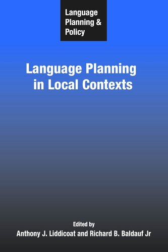 Language Planning And Policy Language Planning In Local Contexts Anthony J Liddicoat Editor Richard B Baldauf Jr Editor