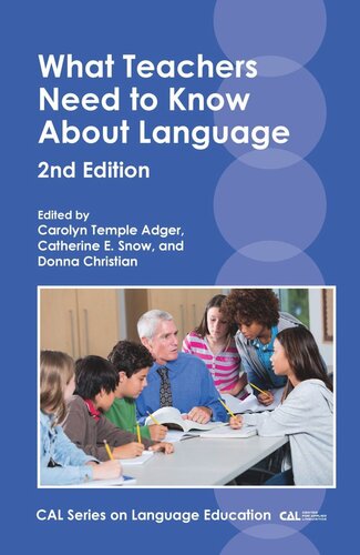 What Teachers Need To Know About Language Carolyn Temple Adger Editor Catherine E Snow Editor Donna Christian Editor