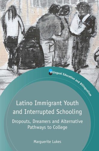 Latino Immigrant Youth And Interrupted Schooling Dropouts Dreamers And Alternative Pathways To College Marguerite Lukes
