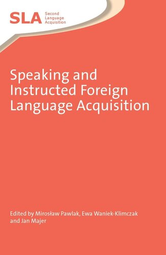 Speaking And Instructed Foreign Language Acquisition Mirosaw Pawlak Editor Ewa Waniekklimczak Editor Jan Majer Editor