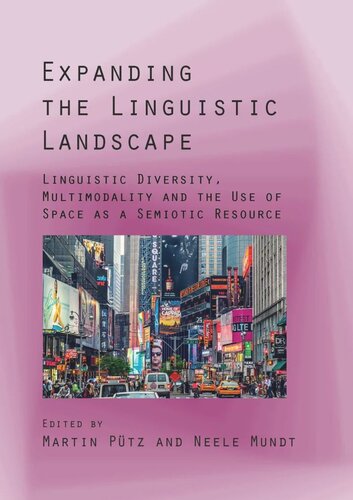 Expanding The Linguistic Landscape Linguistic Diversity Multimodality And The Use Of Space As A Semiotic Resource Martin Ptz Editor Neele Mundt Editor
