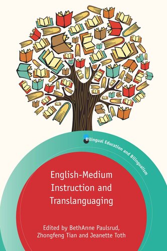 Englishmedium Instruction And Translanguaging Bethanne Paulsrud Editor Zhongfeng Tian Editor Jeanette Toth Editor