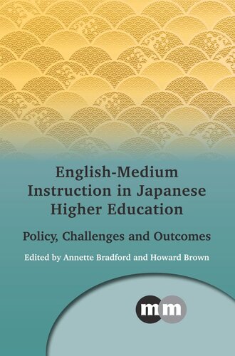 Englishmedium Instruction In Japanese Higher Education Policy Challenges And Outcomes Annette Bradford Editor Howard Brown Editor