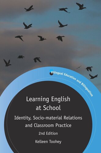 Learning English At School Identity Sociomaterial Relations And Classroom Practice Kelleen Toohey