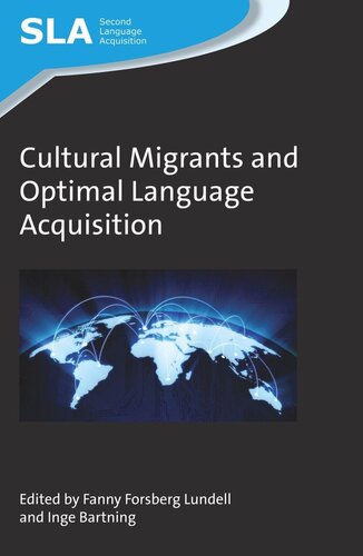 Cultural Migrants And Optimal Language Acquisition Fanny Forsberg Lundell Editor Inge Bartning Editor