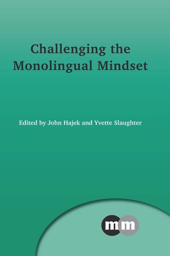 Challenging The Monolingual Mindset John Hajek Editor Yvette Slaughter Editor