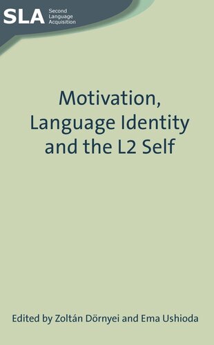 Motivation Language Identity And The L2 Self Zoltn Drnyei Editor Ema Ushioda Editor