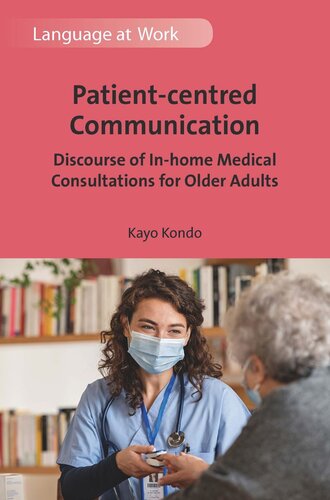 Patientcentred Communication Discourse Of Inhome Medical Consultations For Older Adults Kayo Kondo