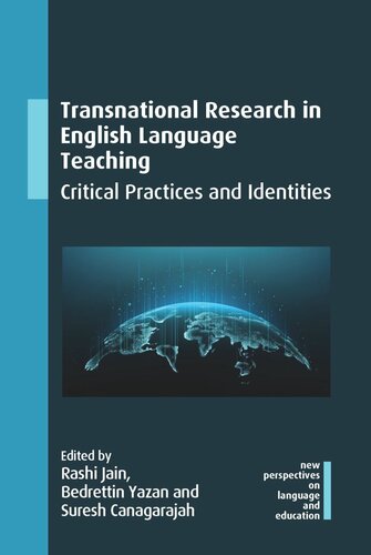 Transnational Research In English Language Teaching Critical Practices And Identities Rashi Jain Editor Bedrettin Yazan Editor Suresh Canagarajah Editor