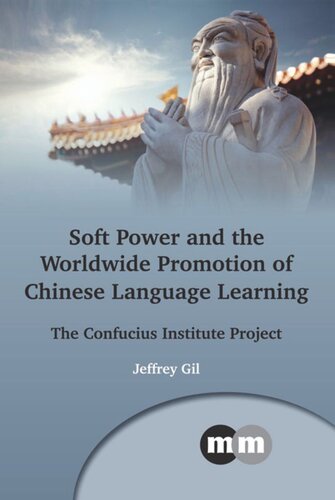 Soft Power And The Worldwide Promotion Of Chinese Language Learning The Confucius Institute Project Jeffrey Gil