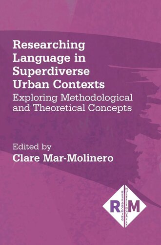 Researching Language In Superdiverse Urban Contexts Exploring Methodological And Theoretical Concepts Clare Marmolinero Editor