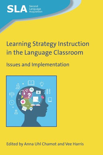 Learning Strategy Instruction In The Language Classroom Issues And Implementation Anna Uhl Chamot Editor Vee Harris Editor