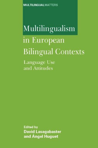 Multilingualism In European Bilingual Contexts Language Use And Attitudes David Lasagabaster Editor Ngel Huguet Editor
